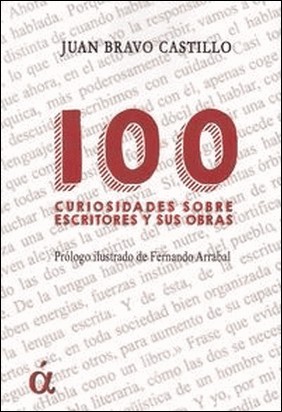100 CURIOSIDADES SOBRE ESCRITORES Y SUS OBRAS de Juan Bravo Castillo