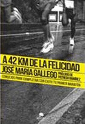 A 42 KM DE LA FELICIDAD de José Mª Gallego