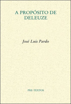 A PROPOSITO DE DELEUZE de Jose Luis Pardo Torio