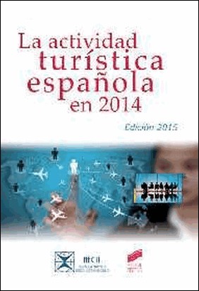 ACTIVIDAD TURISTICA ESPAÑOLA EN 2014 (EDICION 2015) de Juan Antonio Mondéjar Jiménez