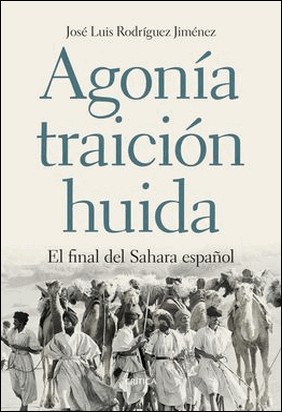 AGONÍA, TRAICIÓN, HUIDA de José Luis Rodríguez Jiménez