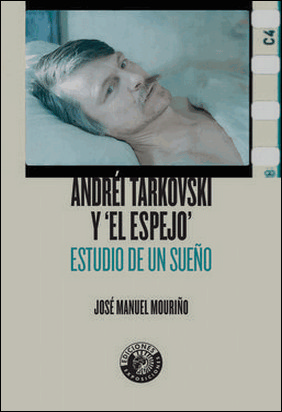 ANDRÉI TARKOVSKI Y EL ESPEJO de Jose Manuel Mouriño Lorenzo