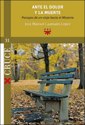 ANTE EL DOLOR Y LA MUERTE de Jose Manuel Caamaño Lopez