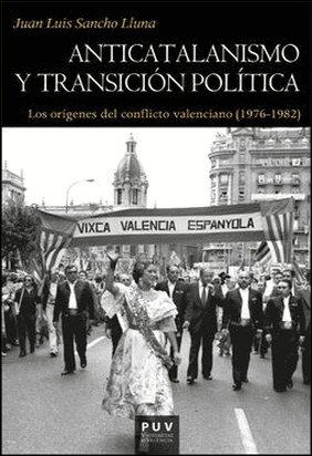 ANTICATALANISMO Y TRANSICIÓN POLÍTICA de Juan Luis Sancho Lluna
