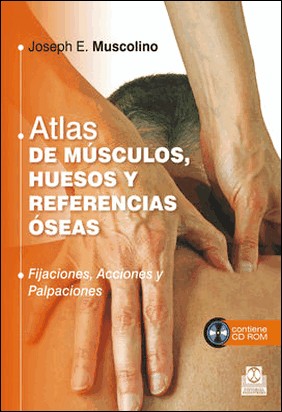 ATLAS DE MÚSCULOS, HUESOS Y REFERENCIAS ÓSEAS de Joseph E. Muscolino