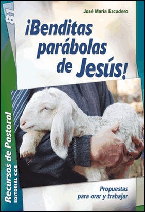 ¡BENDITAS PARÁBOLAS DE JESÚS! de José María Escudero