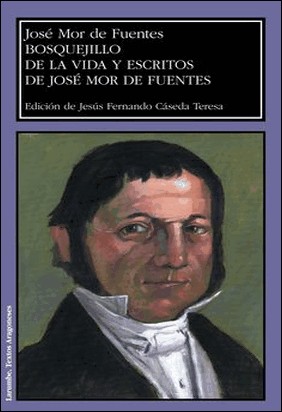 BOSQUEJILLO DE LA VIDA Y ESCRITOS DE JOSÉ MOR DE FUENTES de Jose Mor De Fuentes