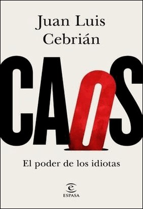 CAOS. EL PODER DE LOS IDIOTAS de Juan Luis Cebrián