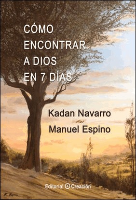 COMO ENCONTRAR A DIOS EN 7 DIAS de Kadan Navarro Mora