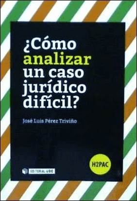 ¿CÓMO RESOLVER UN CASO JURÍDICO DIFÍCIL? de José Luis Pérez Triviño
