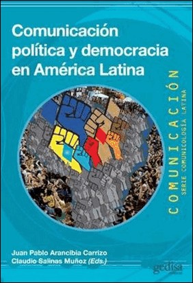 COMUNICACIÓN POLÍTICA Y DEMOCRACIA EN AMÉRICA LATINA de Juan Pablo Arancibia Carrizo