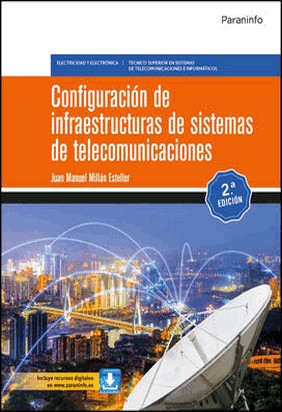 CONFIGURACION DE INFRAESTRUCTURAS DE SISTEMAS DE TELECOMUNICACIONES de Juan Millán Esteller