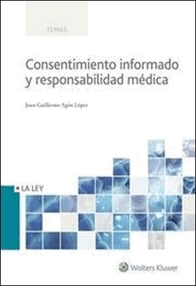 CONSENTIMIENTO INFORMADO Y RESPONSABILIDAD MÉDICA de Juan Guillermo Agón López