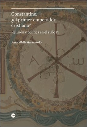 CONSTANTINO, ¿EL PRIMER EMPERADOR CRISTIANO? de Josep Vilella Massana