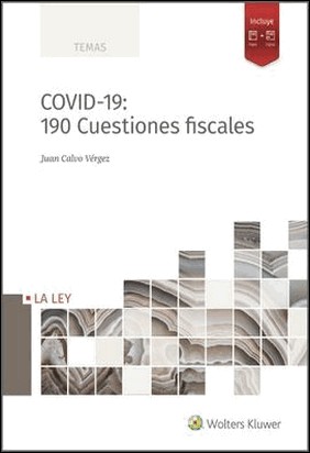 COVID19, 190 CUESTIONES FISCALES, 1ª EDICIÓN MAYO de Juan Calvo Vérgez