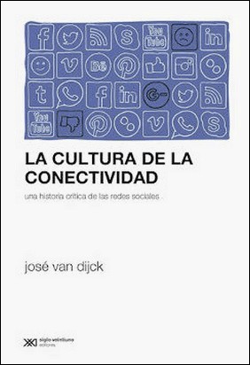 CULTURA DE LA CONECTIVIDAD, LA de Jose Van Dijck