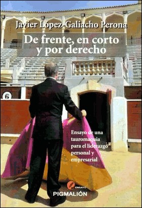 DE FRENTE, EN CORTO Y POR DERECHO de José María López-Galiacho