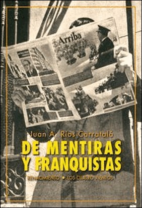 DE MENTIRAS Y FRANQUISTAS de Juan Antonio Ríos Carratalá