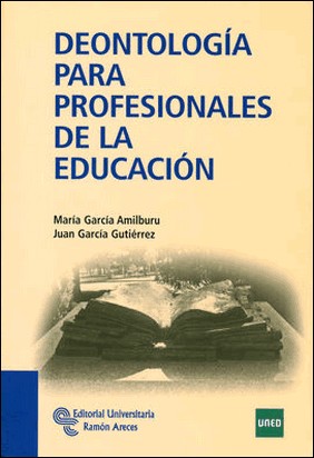 DEONTOLOGÍA PARA PROFESIONALES DE LA EDUCACIÓN de Juan García Gutiérrez