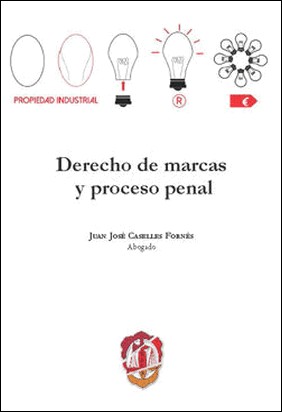 DERECHO DE MARCAS Y PROCESO PENAL de Juan Jose Caselles Fornes