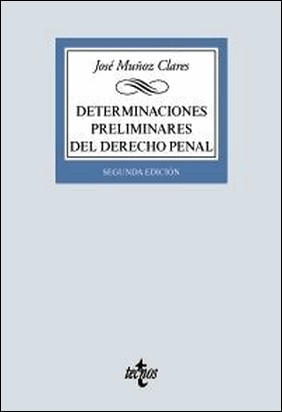DETERMINACIONES PRELIMINARES DEL DERECHO PENAL (2ª EDICION) de José Muñoz Clares