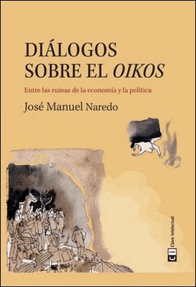 DIÁLOGOS SOBRE EL OIKOS de Jose Manuel Naredo Pérez