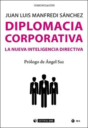 DIPLOMACIA CORPORATIVA/LA NUEVA INTELIGENCIA DIREC de Juan Luis Manfredi Sánchez