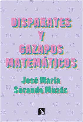 DISPARATES Y GAZAPOS MATEMÁTICOS de José María Sorando Muzás