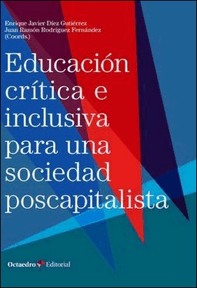 EDUCACIÓN CRÍTICA E INCLUSIVA EN UNA SOCIEDAD POSCAPITALISTA de Juan R. Rodriguez Fernandez