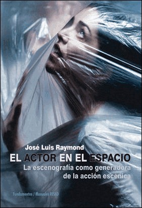 EL ACTOR EN EL ESPACIO de Jose Luis Raymond Aldecosia