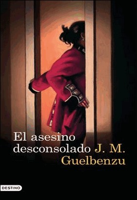 EL ASESINO DESCONSOLADO de José María Guelbenzu