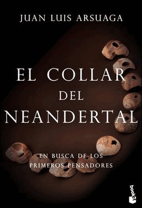 EL COLLAR DEL NEANDERTAL de Juan Luis Arsuaga