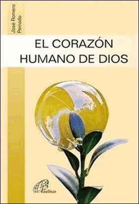 EL CORAZÓN HUMANO DE DIOS de José Romero Peinado