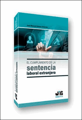 EL CUMPLIMIENTO DE LA SENTENCIA LABORAL EXTRANJERA de Jose Manuel Gamez Jimenez