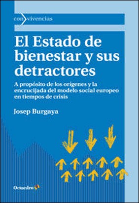 EL ESTADO DE BIENESTAR Y SUS DETRACTORES de Josep Burgaya Riera