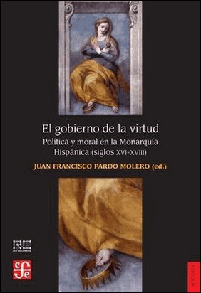 EL GOBIERNO DE LA VIRTUD de Juan Francisco Pardo Molero
