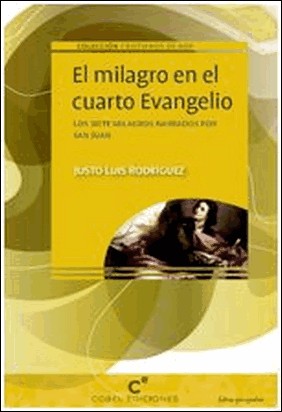 EL MILAGRO EN EL CUARTO EVANGELIO de Justo Luis Rodríguez