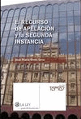 EL RECURSO DE APELACIÓN Y LA SEGUNDA INSTANCIA (2ª EDICIÓN) de José María Rives Seva