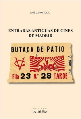 ENTRADAS ANTIGUAS DE CINES DE MADRID de Jose Luis Montolio Martin