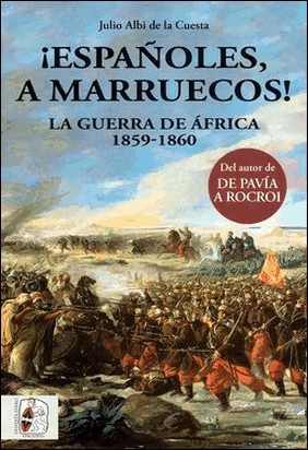 ¡ESPAÑOLES, A MARRUECOS! de Julio Albi De La Cuesta