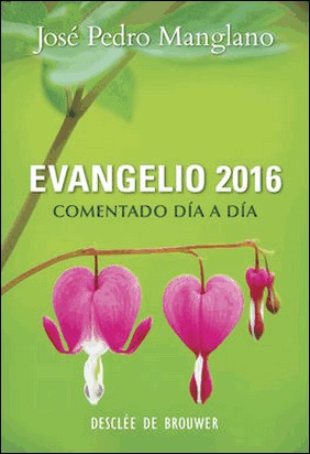 EVANGELIO 2016 COMENTADO DIA A DIA de José Pedro Manglano