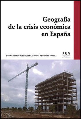 GEOGRAFIA DE LA CRISIS ECONOMICA EN ESPAÑA de Juan M. Albertos Puebla
