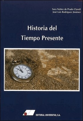 HISTORIA DEL TIEMPO PRESENTE de José Luis Rodríguez Jiménez