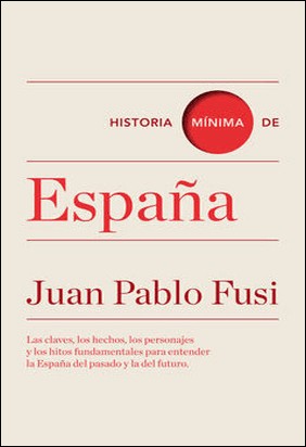 HISTORIA MINIMA DE ESPAÑA de Juan Pablo Fusi