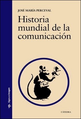 HISTORIA MUNDIAL DE LA COMUNICACIÓN de José María Perceval