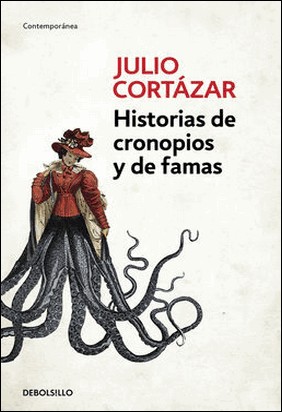 HISTORIAS DE CRONOPIOS Y DE FAMAS de Julio Cortázar