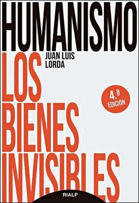 HUMANISMO. LOS BIENES INVISIBLES de Juan Luis Lorda Iñarra