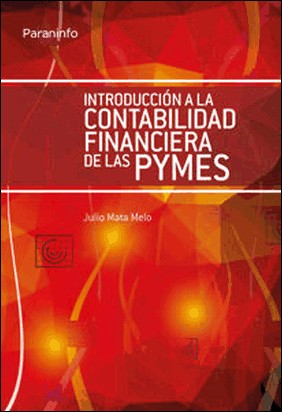 INTRODUCCION CONTABILIDAD FINANCIERA DE LA PYMES de Julio Mata Melo