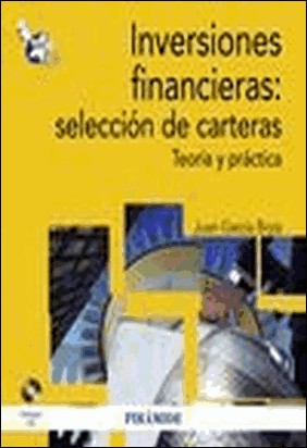INVERSIONES FINANCIERAS: SELECCIÓN DE CARTERAS. TEORÍA Y PRÁCTICA de Juan García Boza