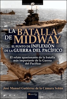 LA BATALLA DE MIDWAY de José Manuel Gutiérrez De La Cámara Señán